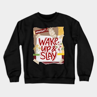 Wakeup & Slay - Motivational Quotes Crewneck Sweatshirt